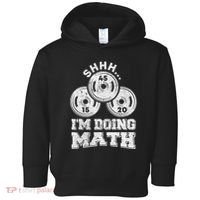 Shhh IM Doing Math Funny Weight Lifting Workout Training Toddler Hoodie thumb 0