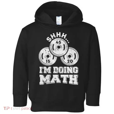 Shhh IM Doing Math Funny Weight Lifting Workout Training Toddler Hoodie