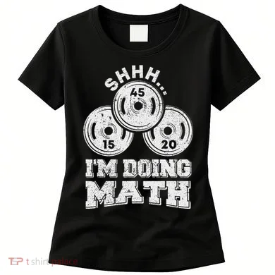 Shhh IM Doing Math Funny Weight Lifting Workout Training Women's T-Shirt