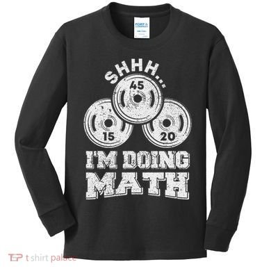 Shhh IM Doing Math Funny Weight Lifting Workout Training Kids Long Sleeve Shirt