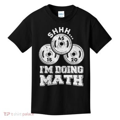 Shhh IM Doing Math Funny Weight Lifting Workout Training Kids T-Shirt