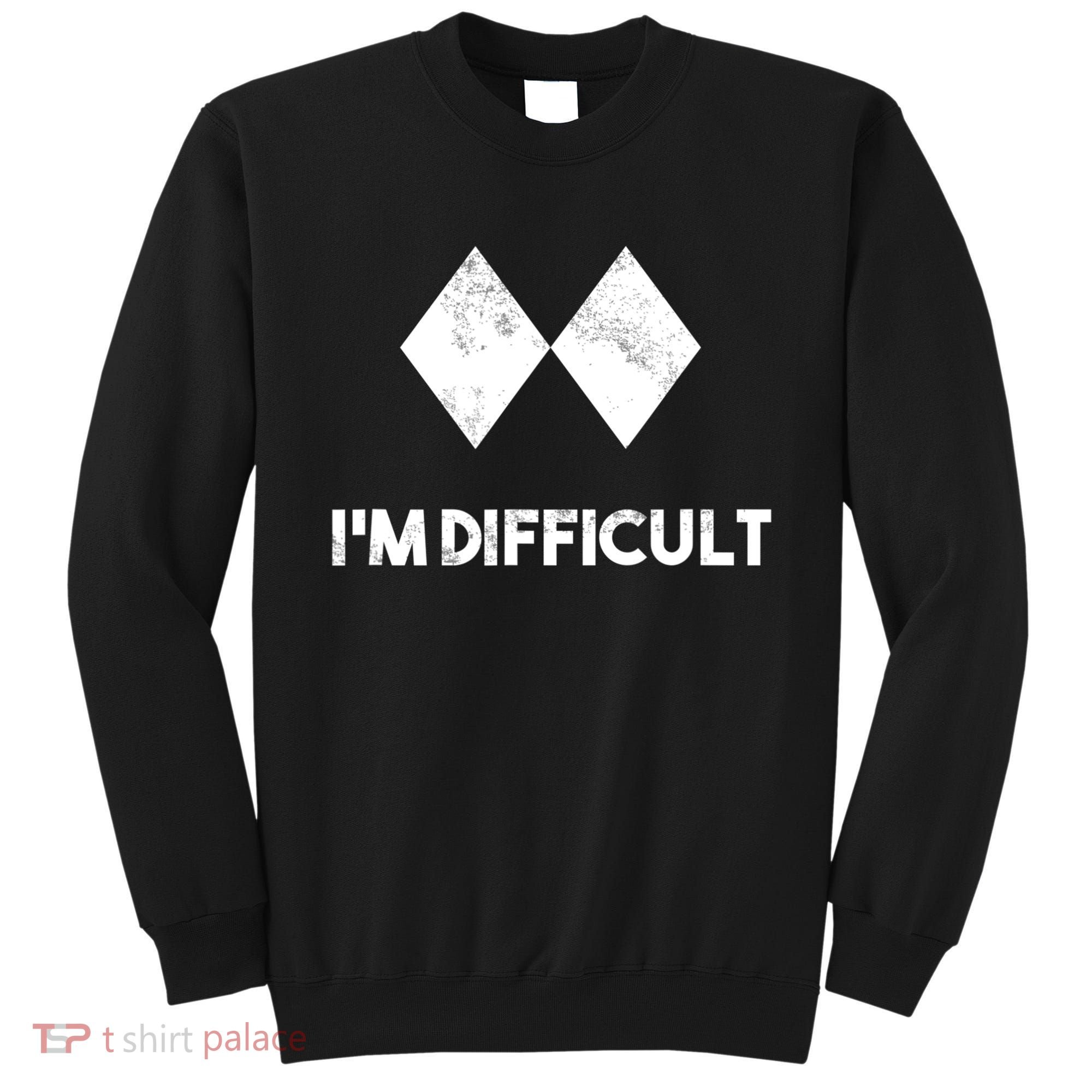 Ski I'm Difficult Funny Gift Skiing Lovers Skiers Snowboard Snowboarder Gift Sweatshirt