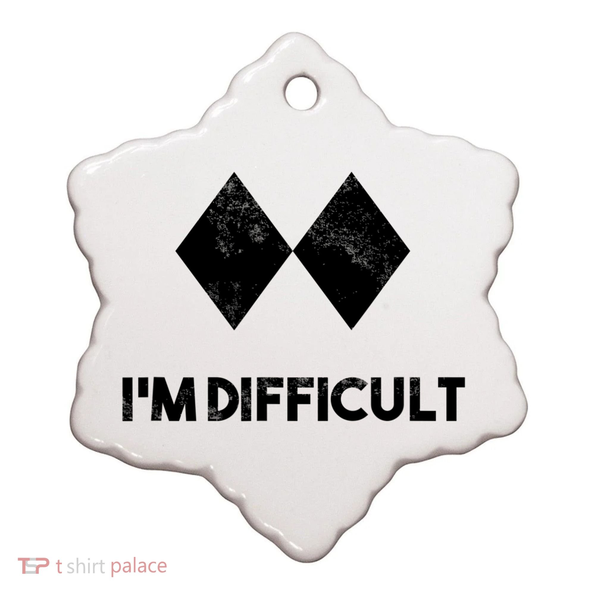 Ski I'm Difficult Funny Gift Skiing Lovers Skiers Snowboard Snowboarder Gift Ceramic Ornament