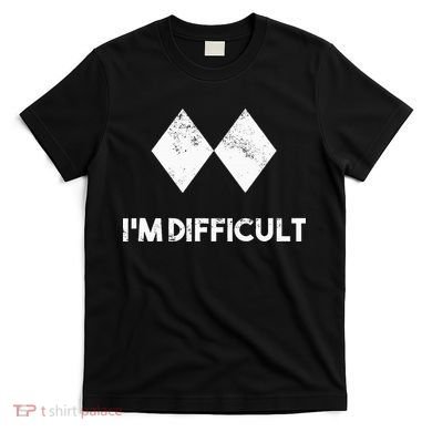Ski I'm Difficult Skiing Skier Snowboard Snowboarder Gift T-Shirt