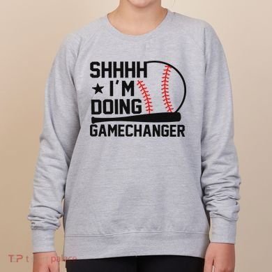 Shhhh I'm Doing Gamechanger Funny Baseball Players Women's Sweatshirt