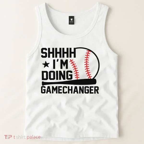 Shhhh I'm Doing Gamechanger Funny Baseball Players Tank Top