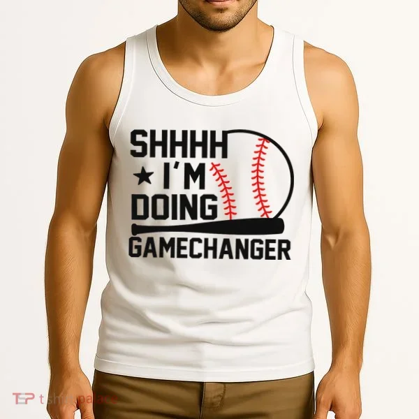 Shhhh I'm Doing Gamechanger Funny Baseball Players Tank Top