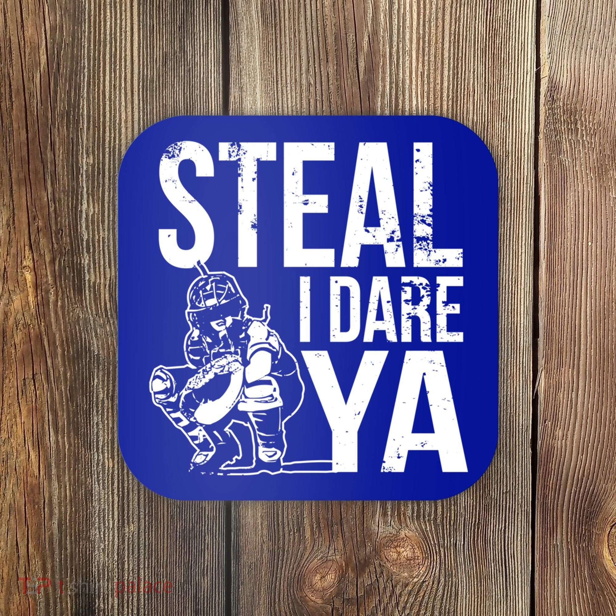 Steal I Dare Ya Funny Softball Catcher Team Sport Gift Coaster