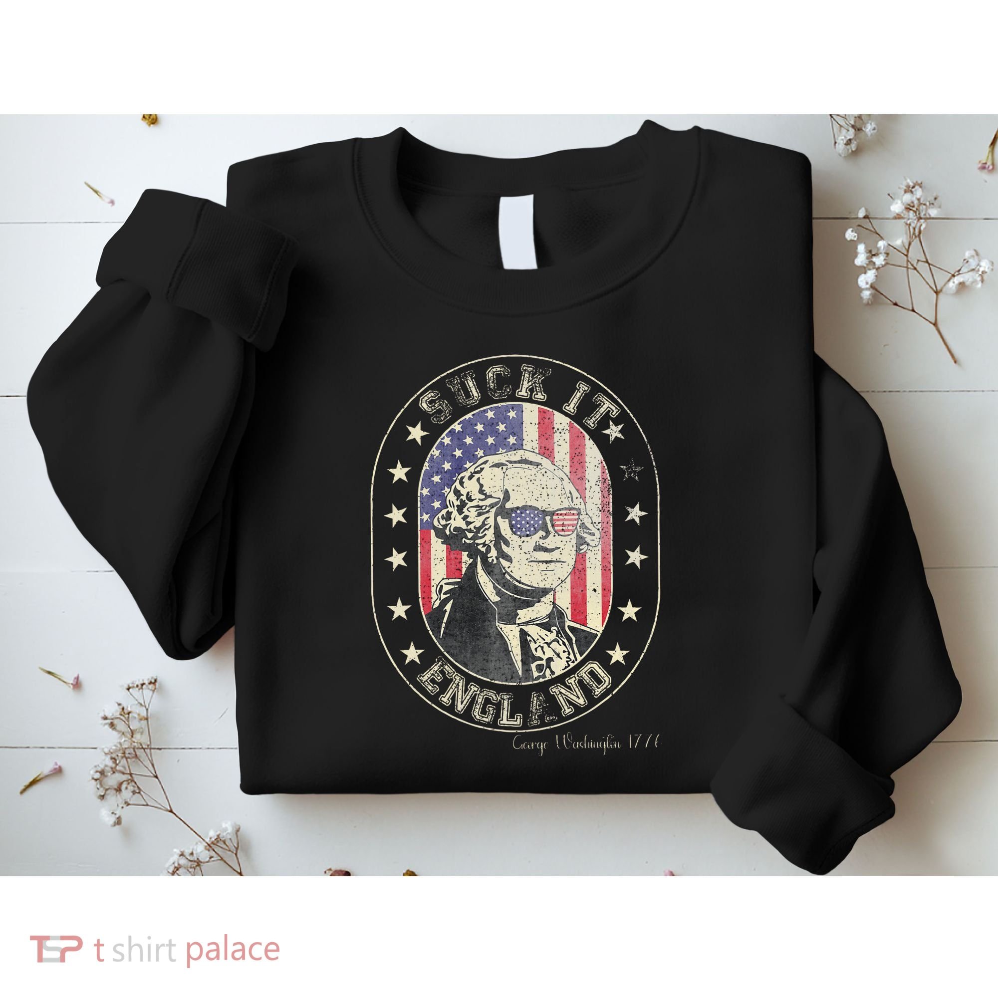 Suck It England George Washington 1776 Usa Funny Sweatshirt