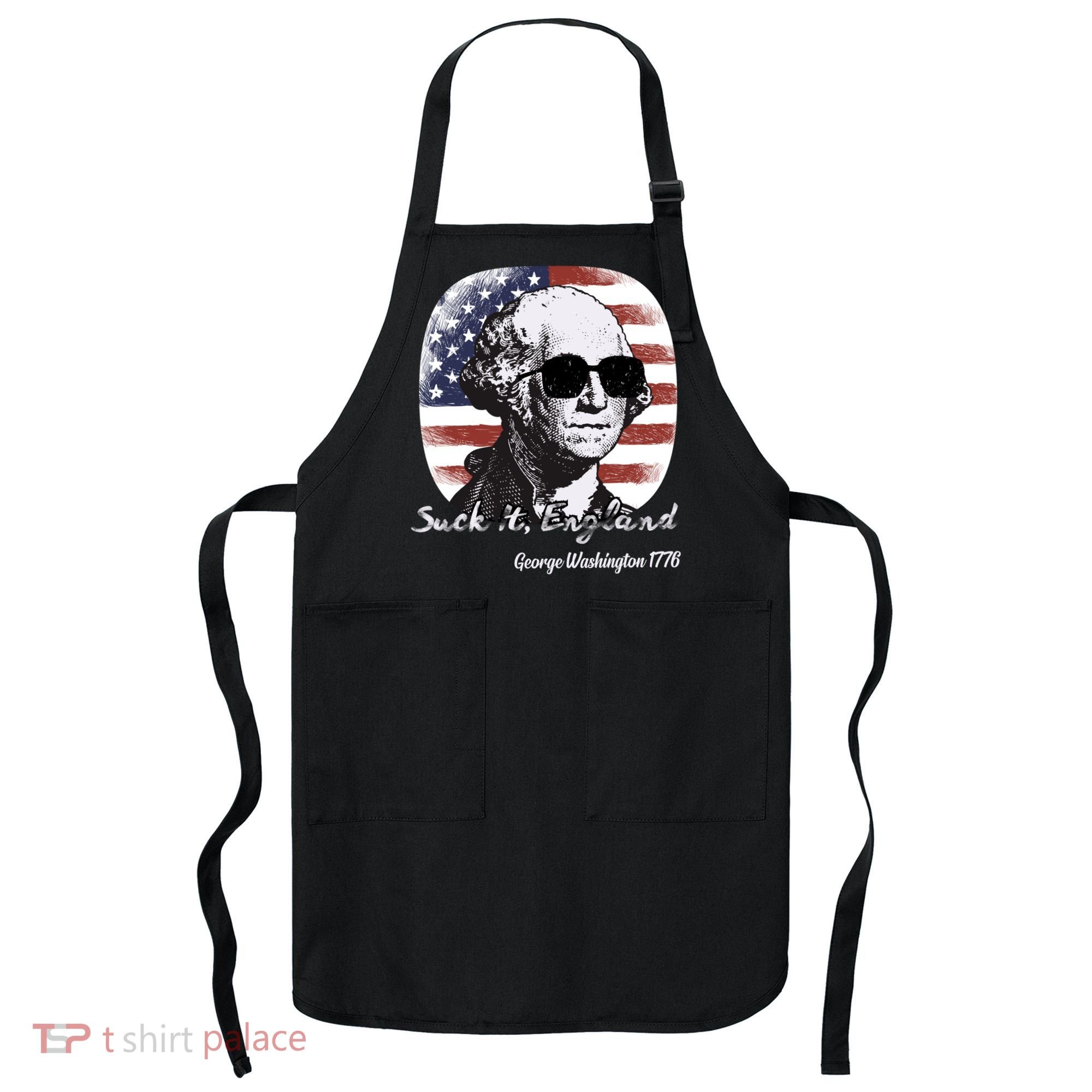 Suck It England Funny 4th Of July George Washington 1776 Apron