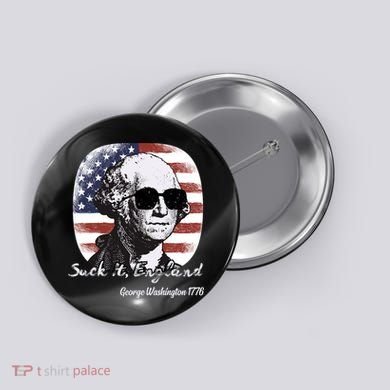 Suck It England Funny 4th Of July George Washington 1776 Button
