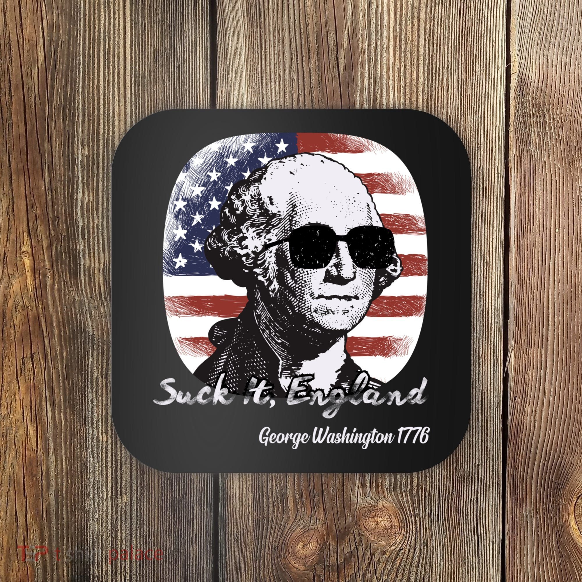 Suck It England Funny 4th Of July George Washington 1776 Coaster