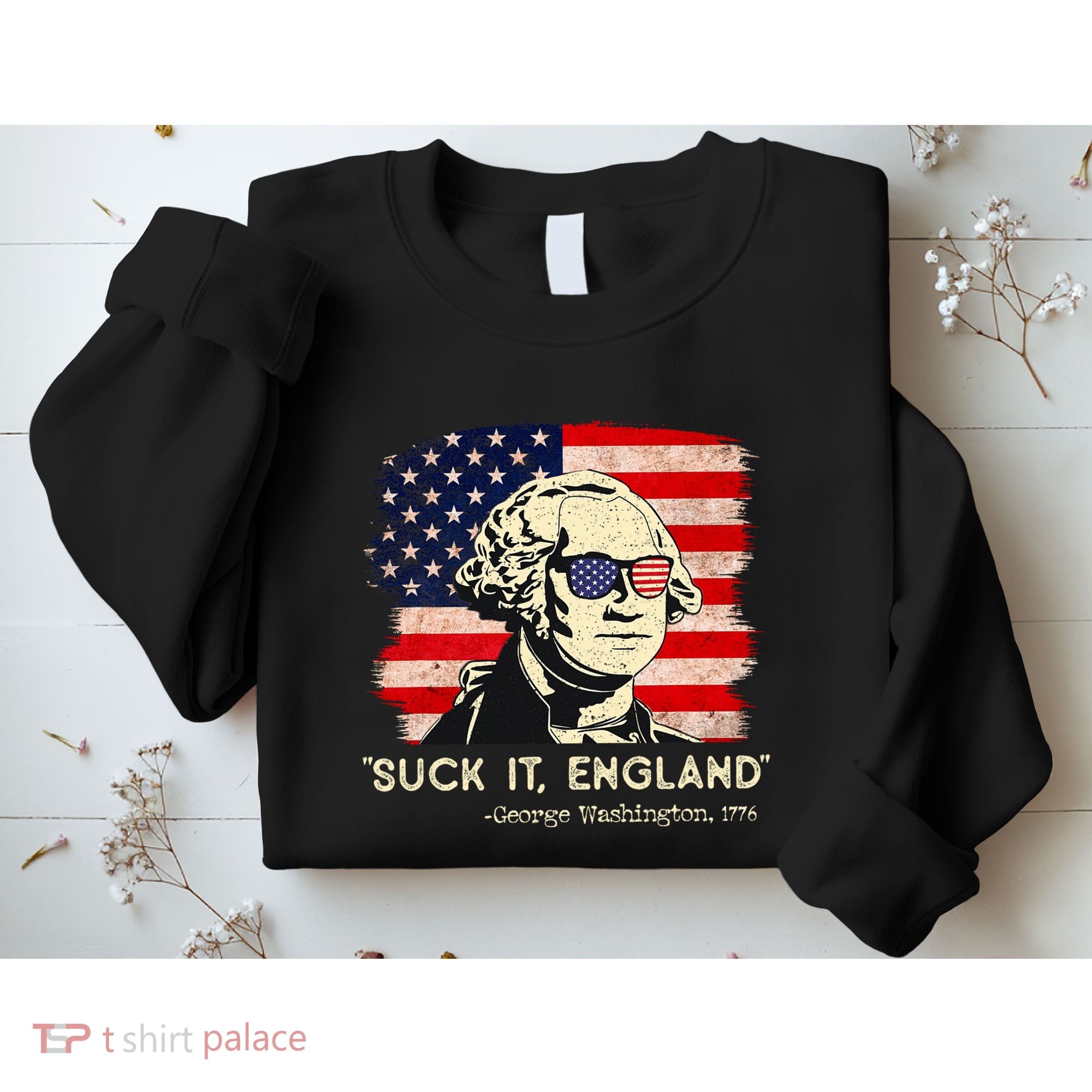 Suck It England Funny 4th Of July Funny George Washington Sweatshirt