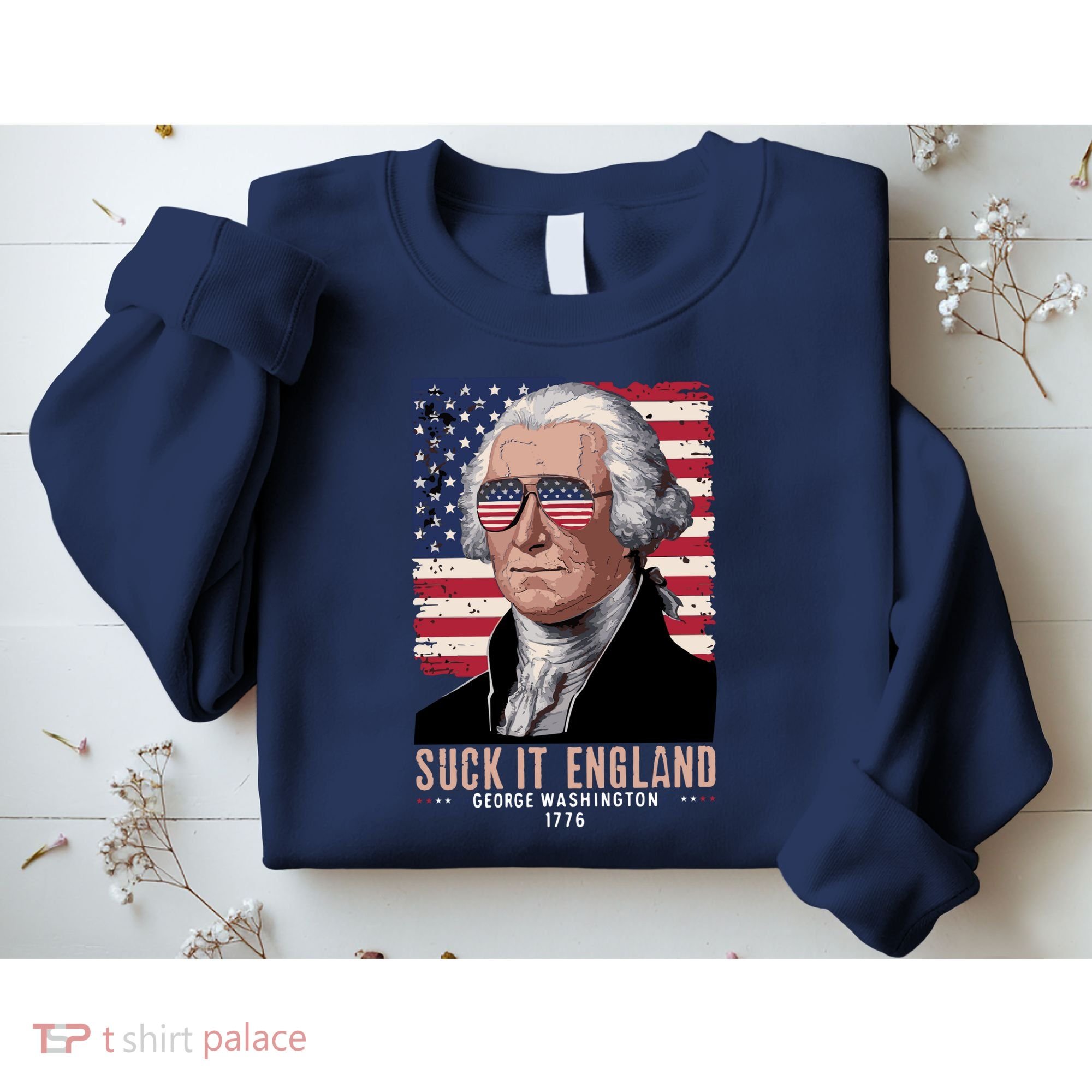 Suck It England 1776 George Washington Sweatshirt