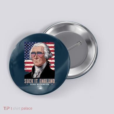 Suck It England 1776 George Washington Button