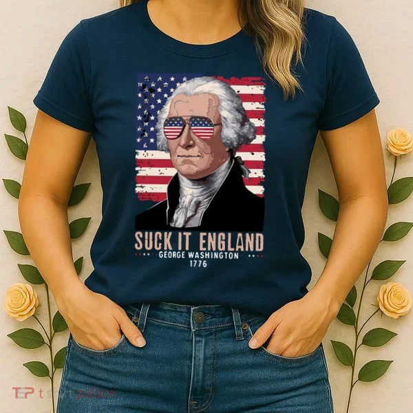Suck It England 1776 George Washington Women's T-Shirt