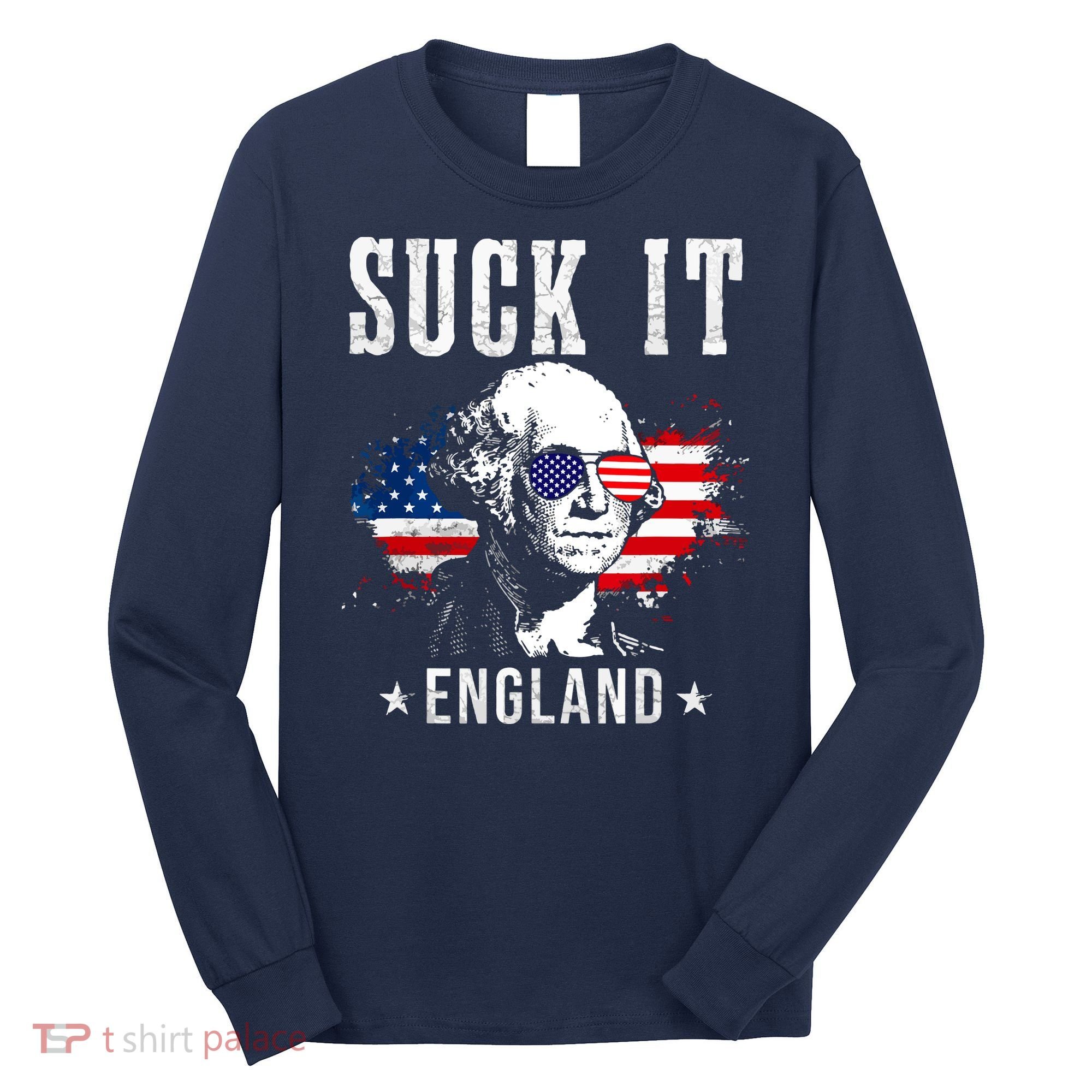 Suck It England Funny 4th Of July George Washington 1776 Long Sleeve Shirt