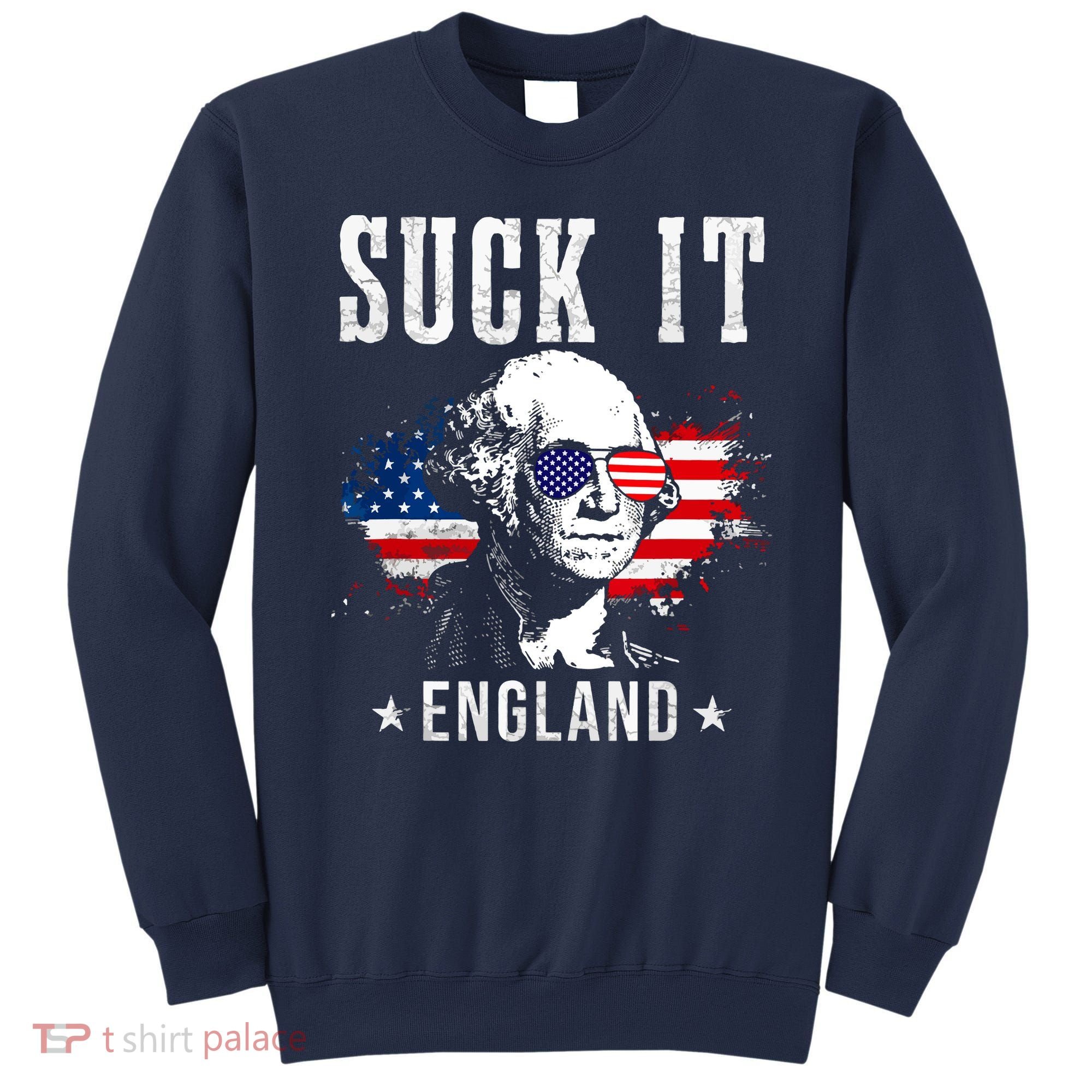 Suck It England Funny 4th Of July George Washington 1776 Sweatshirt
