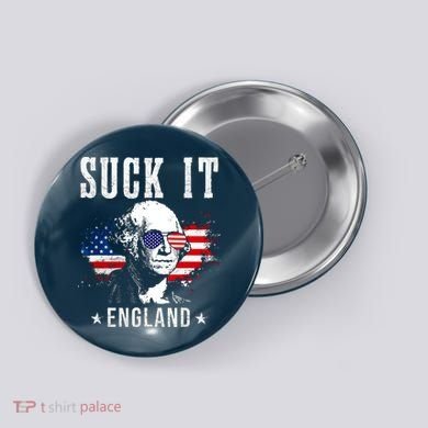 Suck It England Funny 4th Of July George Washington 1776 Button