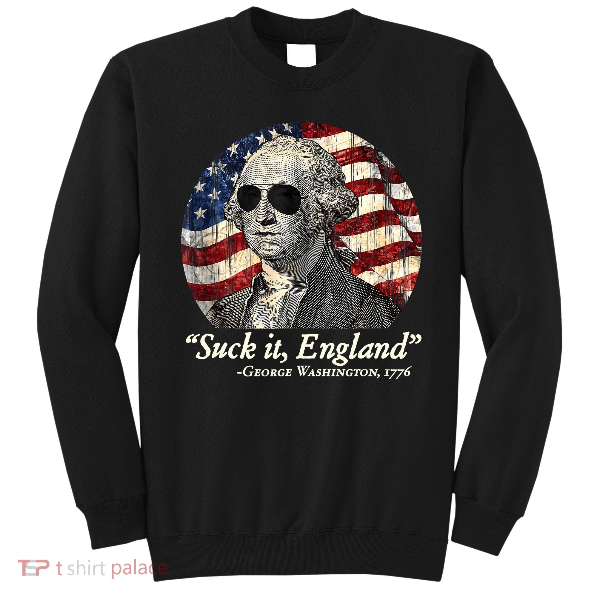 Suck It England Funny 4th Of July George Washington 1776 Sweatshirt