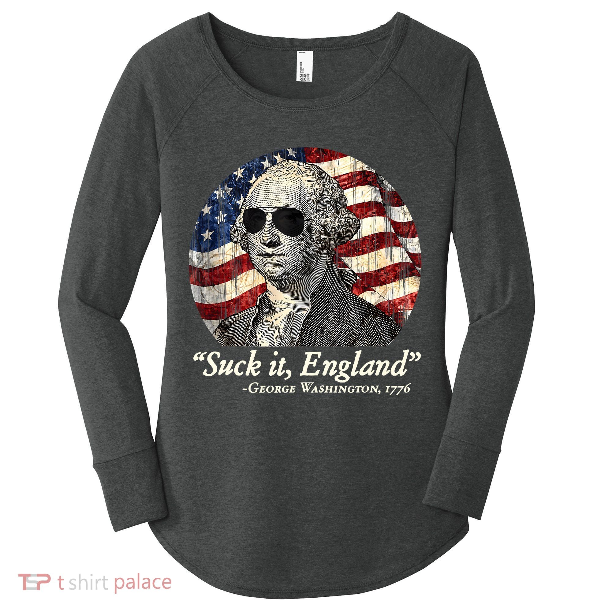 Suck It England Funny 4th Of July George Washington 1776 Women's Perfect Tri Tunic Long Sleeve Shirt