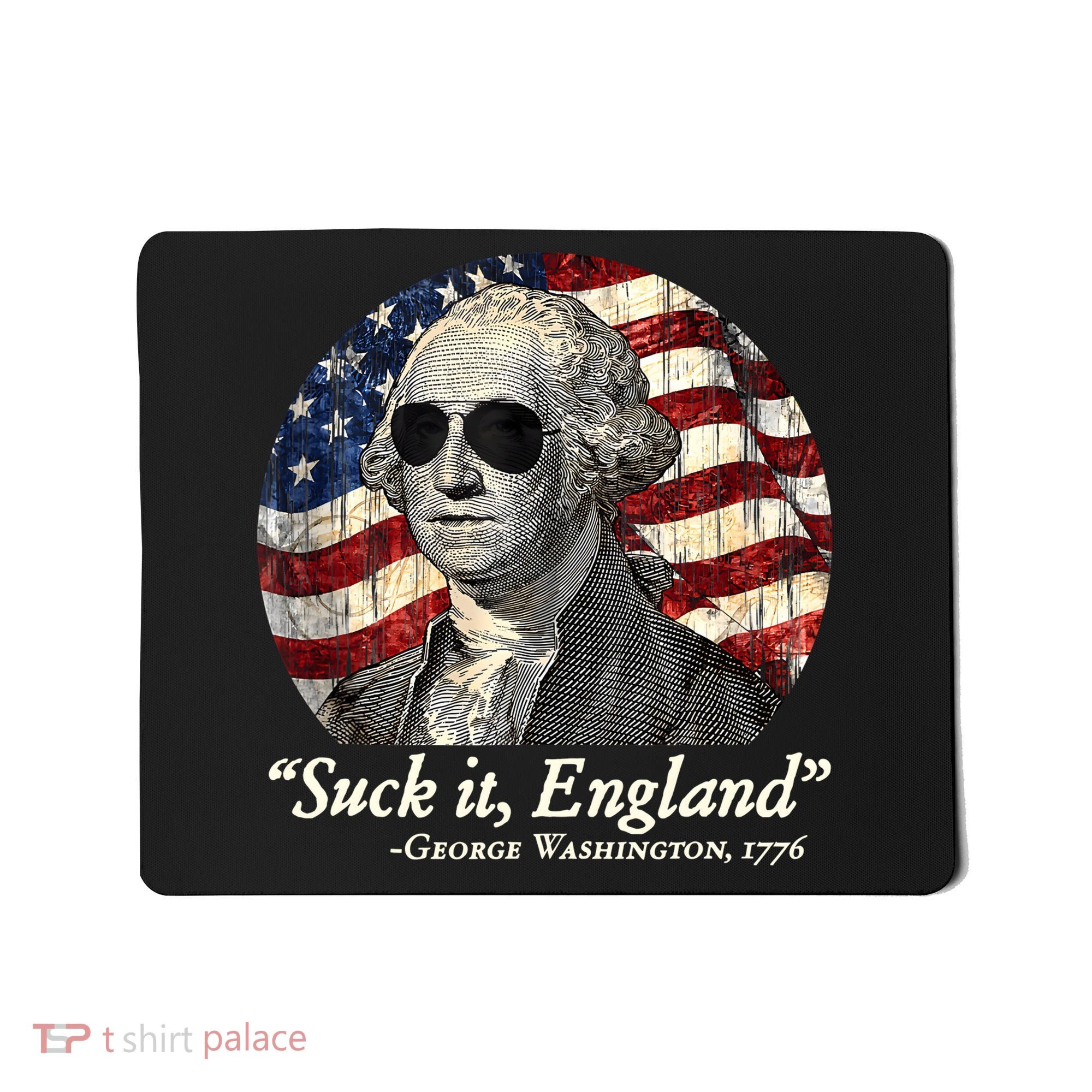 Suck It England Funny 4th Of July George Washington 1776 Mousepad