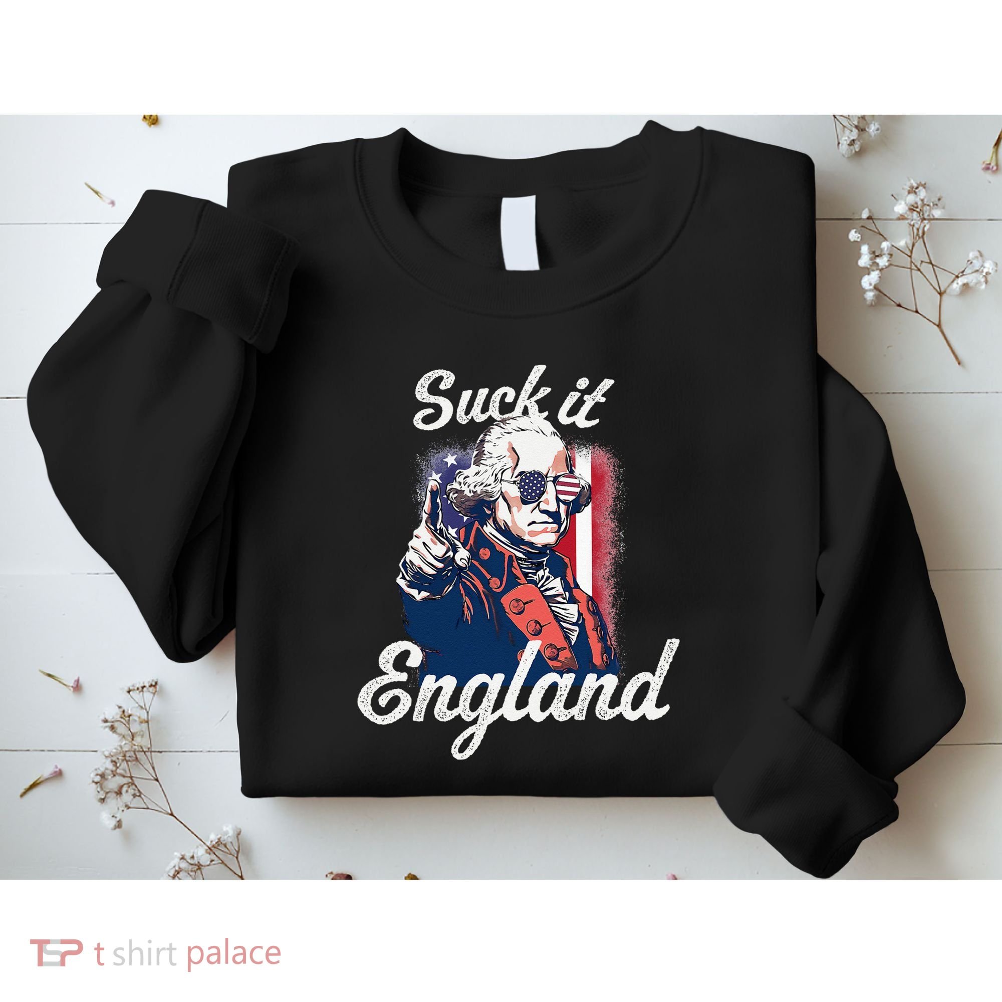 Suck It England Funny George Washington USA Flag 4th of July Sweatshirt