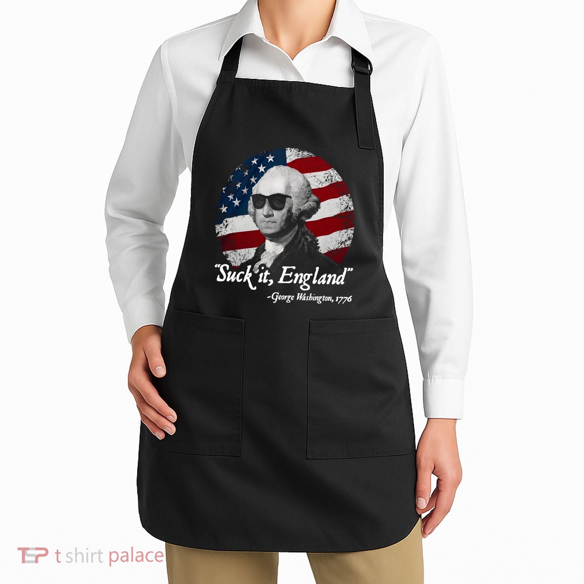 Suck It England Funny 4th Of July George Washington 1776 Apron