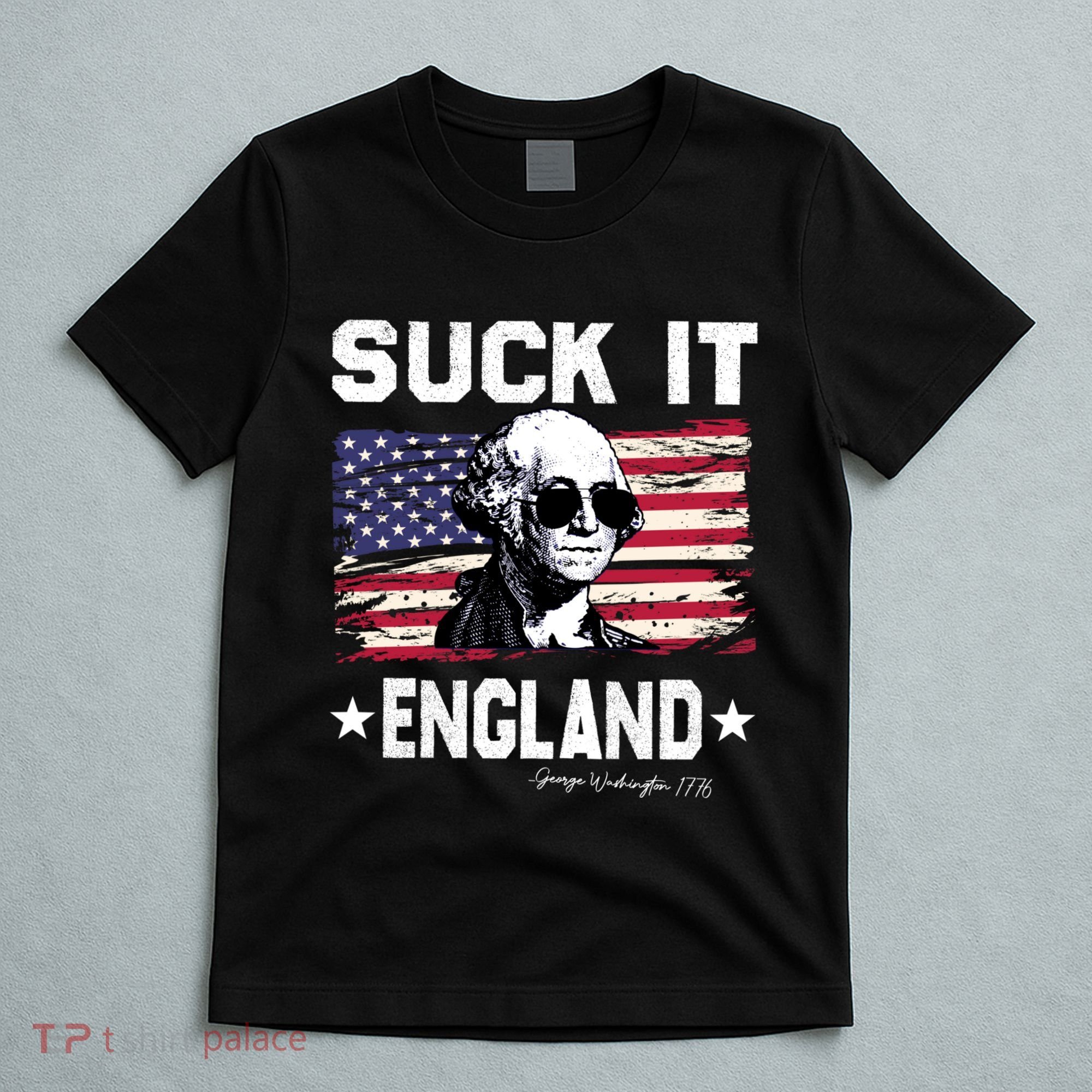 Suck It England Funny 4th Of July George Washington 1776 T-Shirt