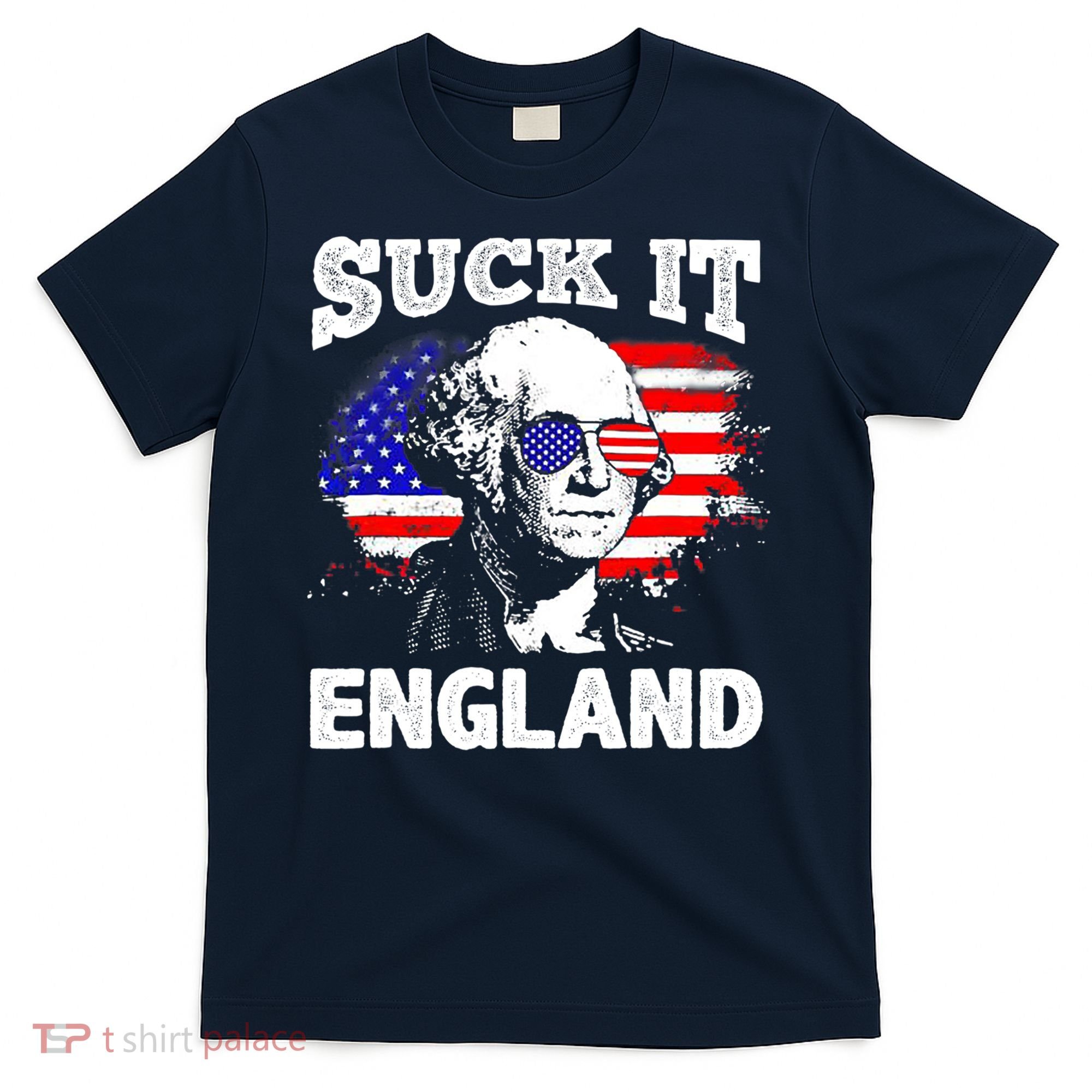 Suck It England Funny 4th Of July Flag Patriotic T-Shirt