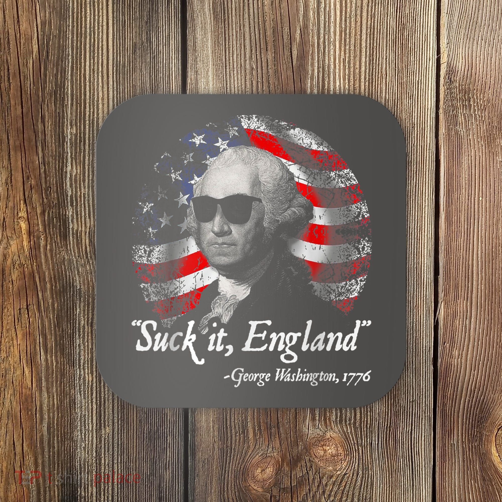Suck It England Funny 4th Of July George Washington 1776 Coaster