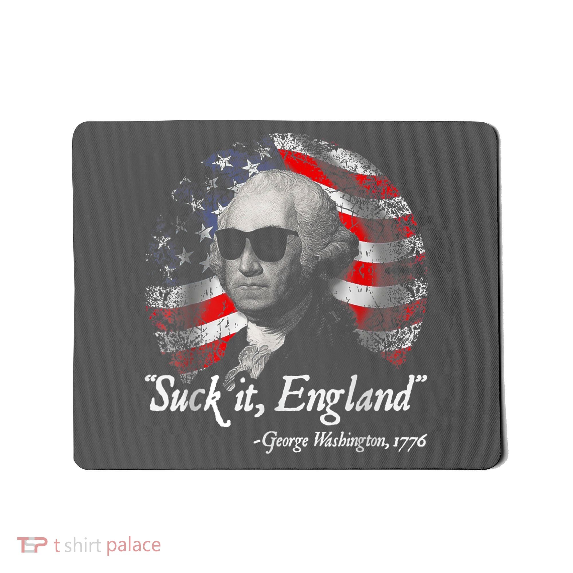 Suck It England Funny 4th Of July George Washington 1776 Mousepad