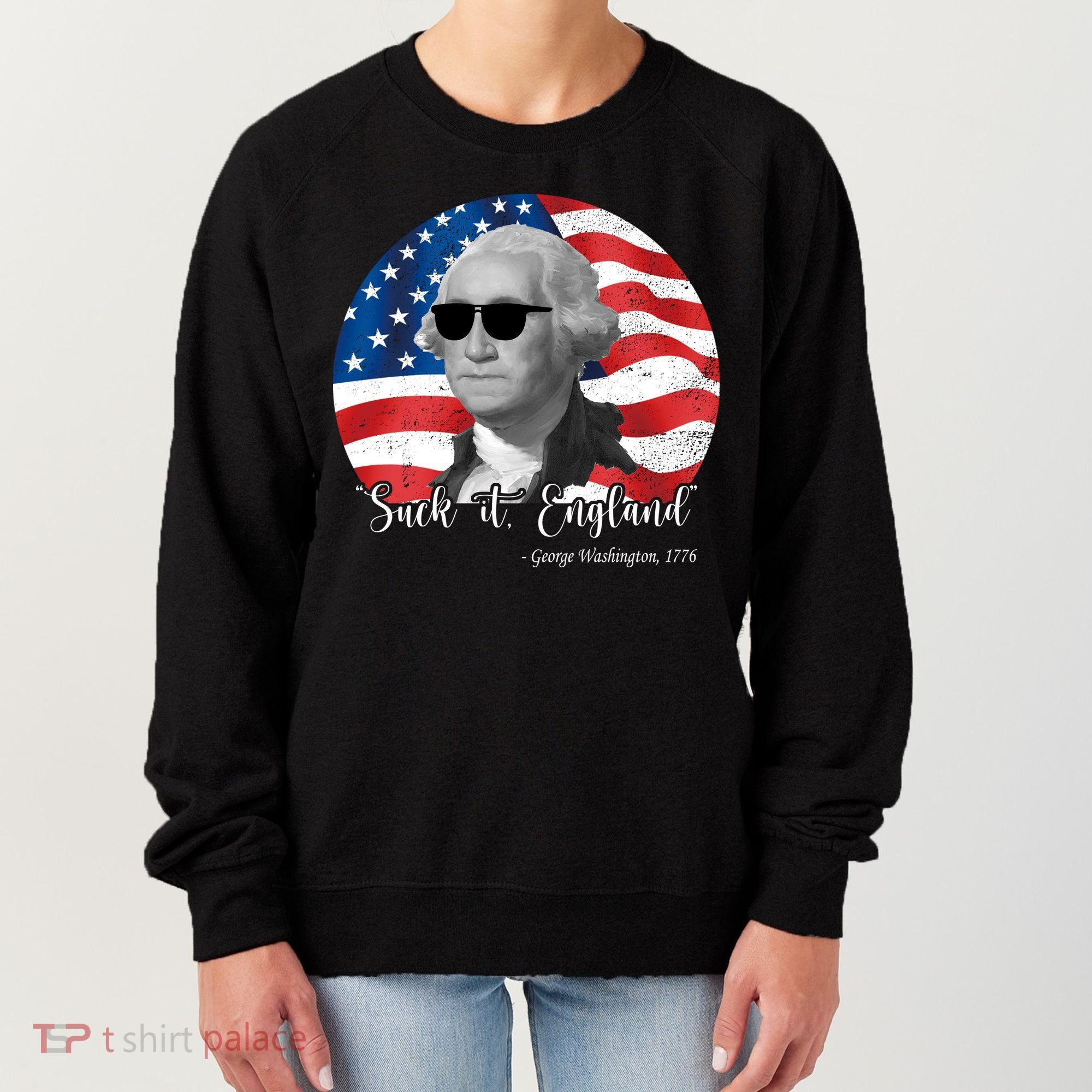 Suck It England George Washing 1776 Funny Women's Sweatshirt