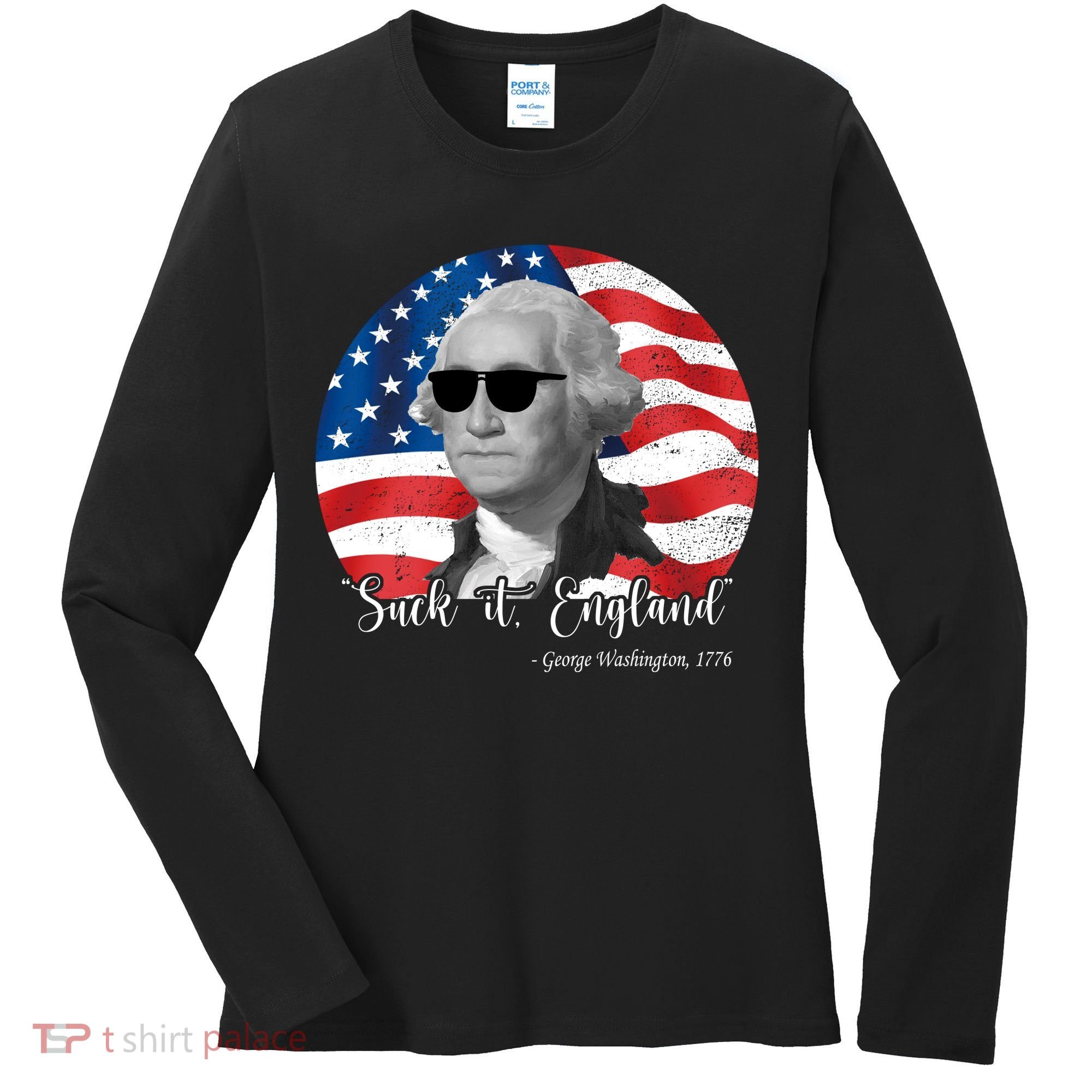 Suck It England George Washing 1776 Funny Women's Long Sleeve Shirt