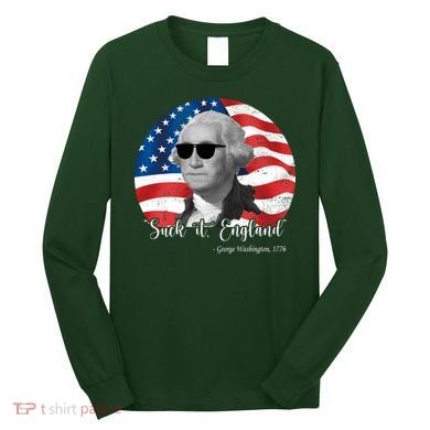 Suck It England George Washing 1776 Funny Long Sleeve Shirt