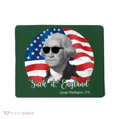 Suck It England George Washing 1776 Funny Mousepad