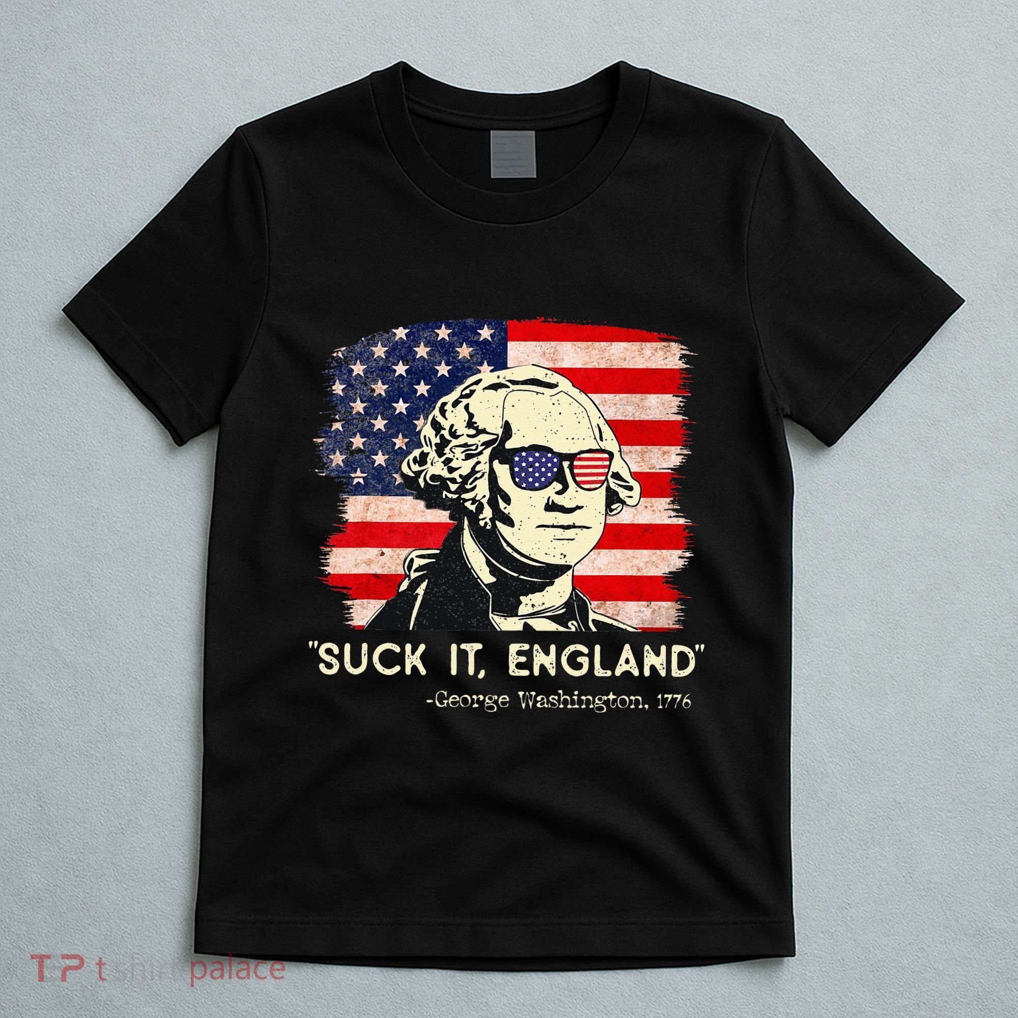 Suck It England Funny 4th of July Funny George Washington T-Shirt