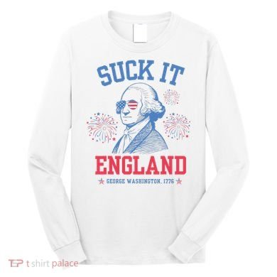 Suck It England Red White & Blue George Washington 4th July Long Sleeve Shirt