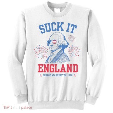 Suck It England Red White & Blue George Washington 4th July Sweatshirt