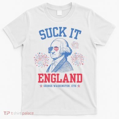 Suck It England Red White & Blue George Washington 4th July T-Shirt