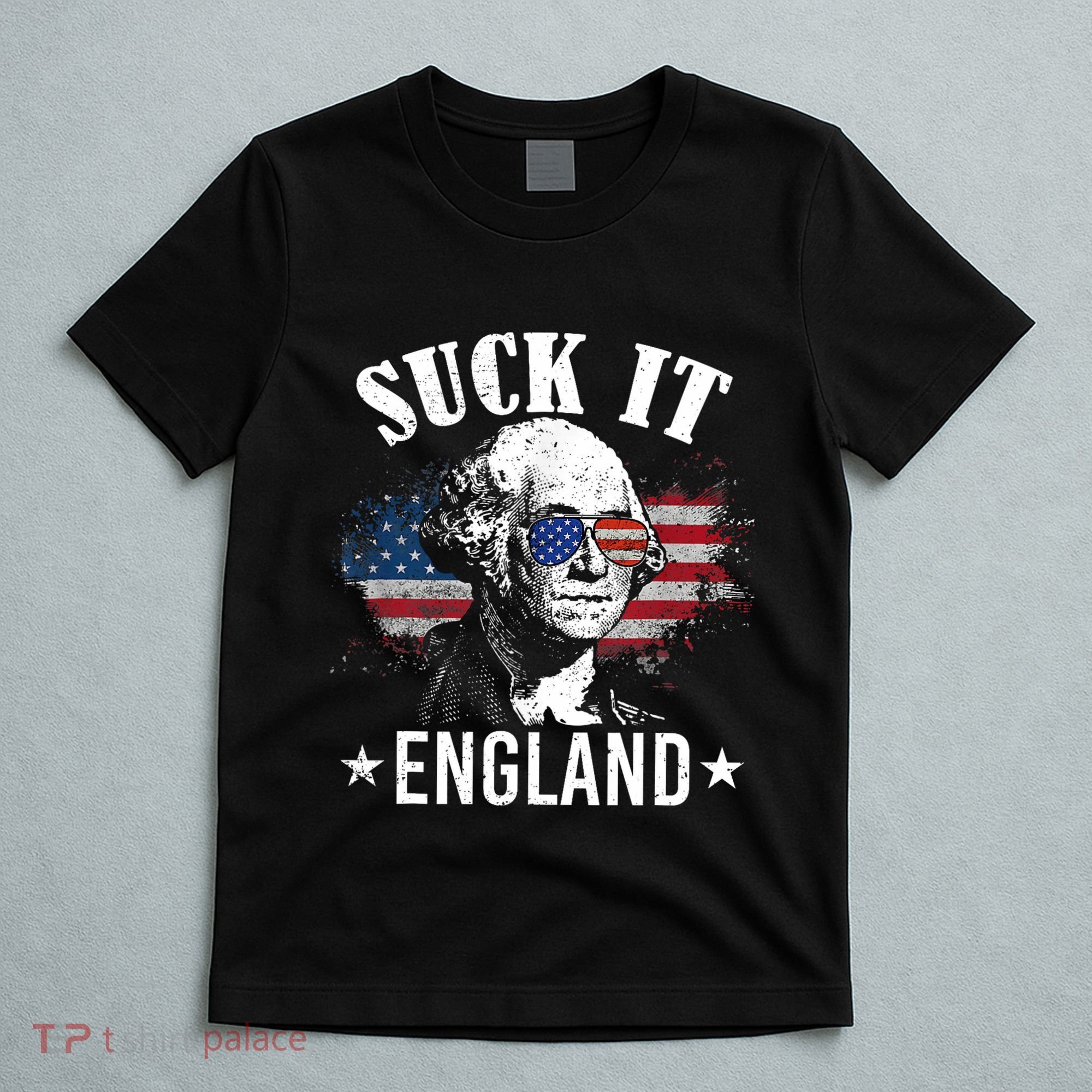 Suck It England Funny 4th Of July George Washington T-Shirt