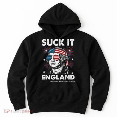 Suck It England Funny 4th July George Washington Hoodie