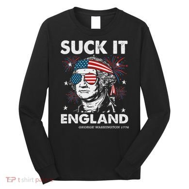 Suck It England Funny 4th July George Washington Long Sleeve Shirt