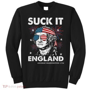 Suck It England Funny 4th July George Washington Sweatshirt