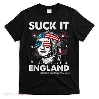 Suck It England Funny 4th July George Washington T-Shirt