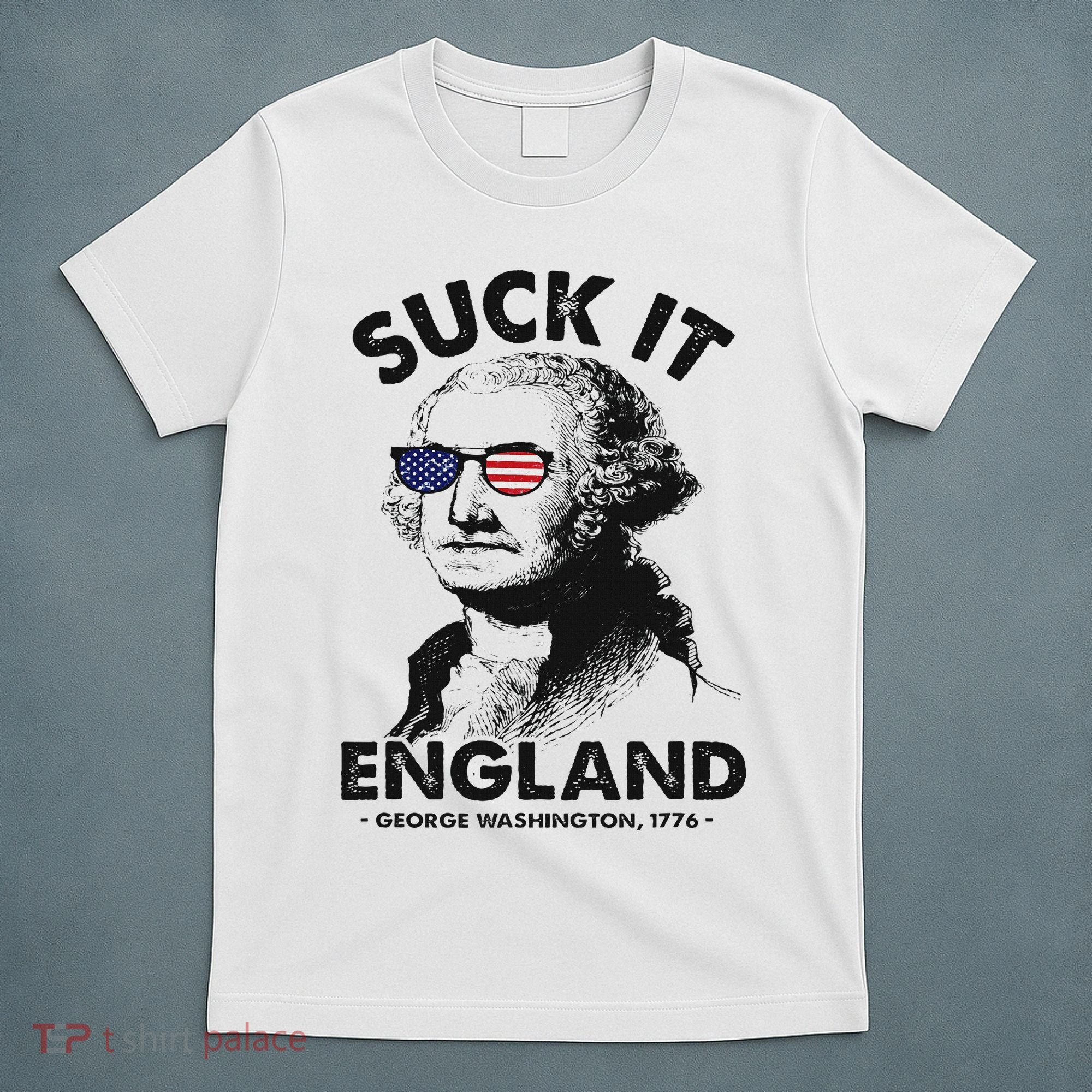 Suck It England Funny 4th Of July George Washington 1776 T-Shirt