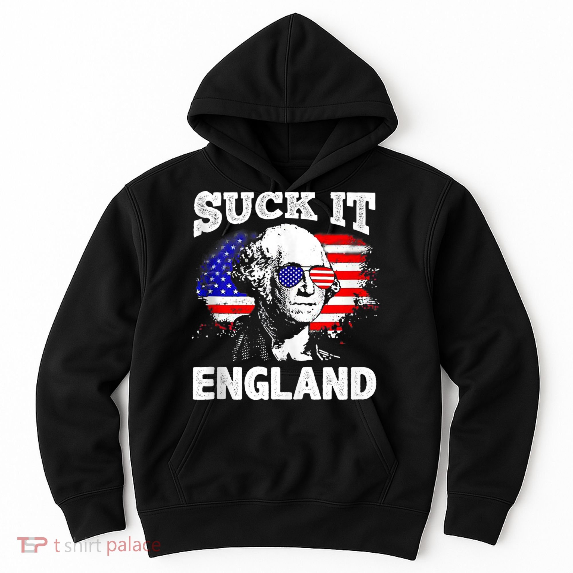 Suck It England Funny 4th Of July Flag Patriotic Hoodie