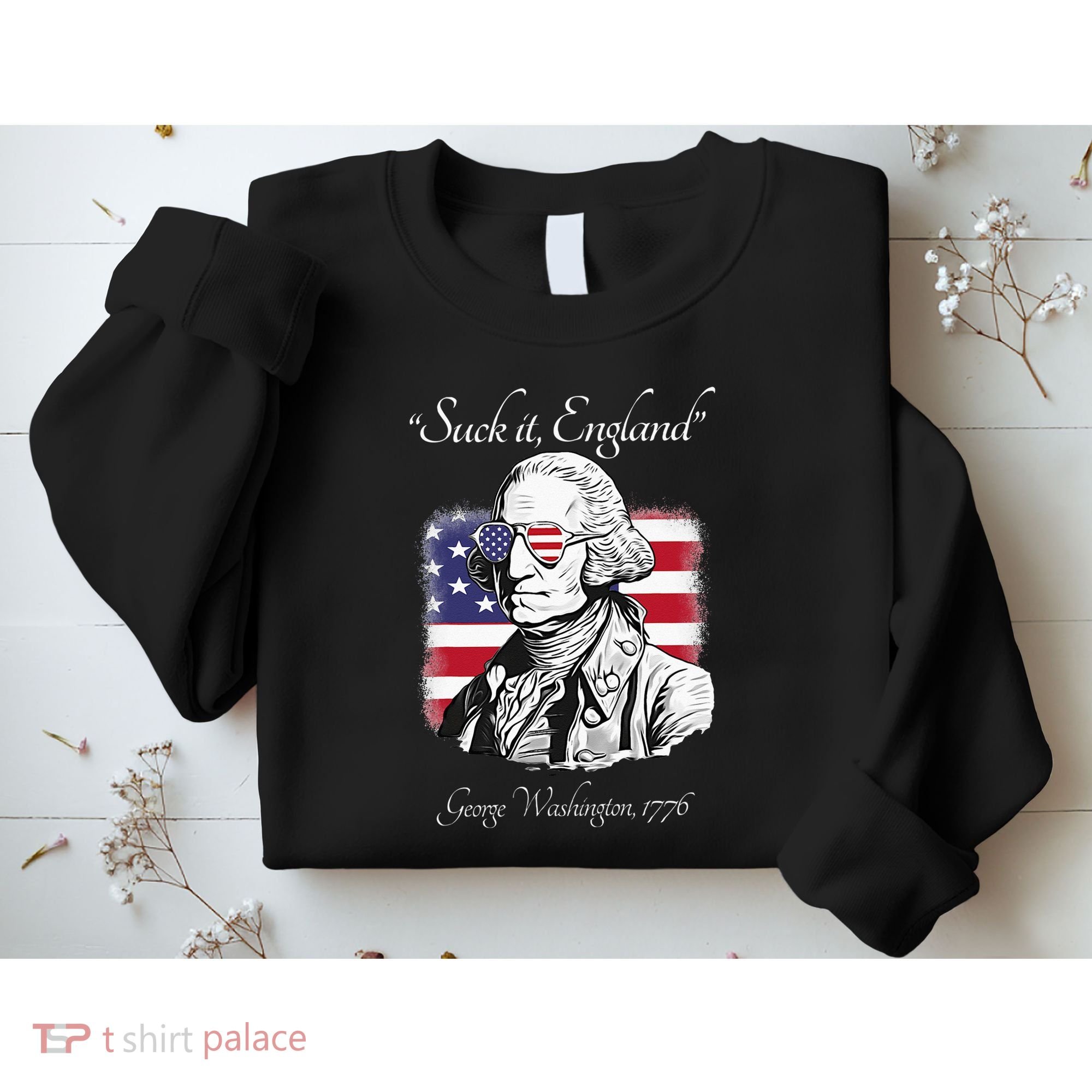 Suck It England Funny George Washington USA Flag 4th of July Sweatshirt