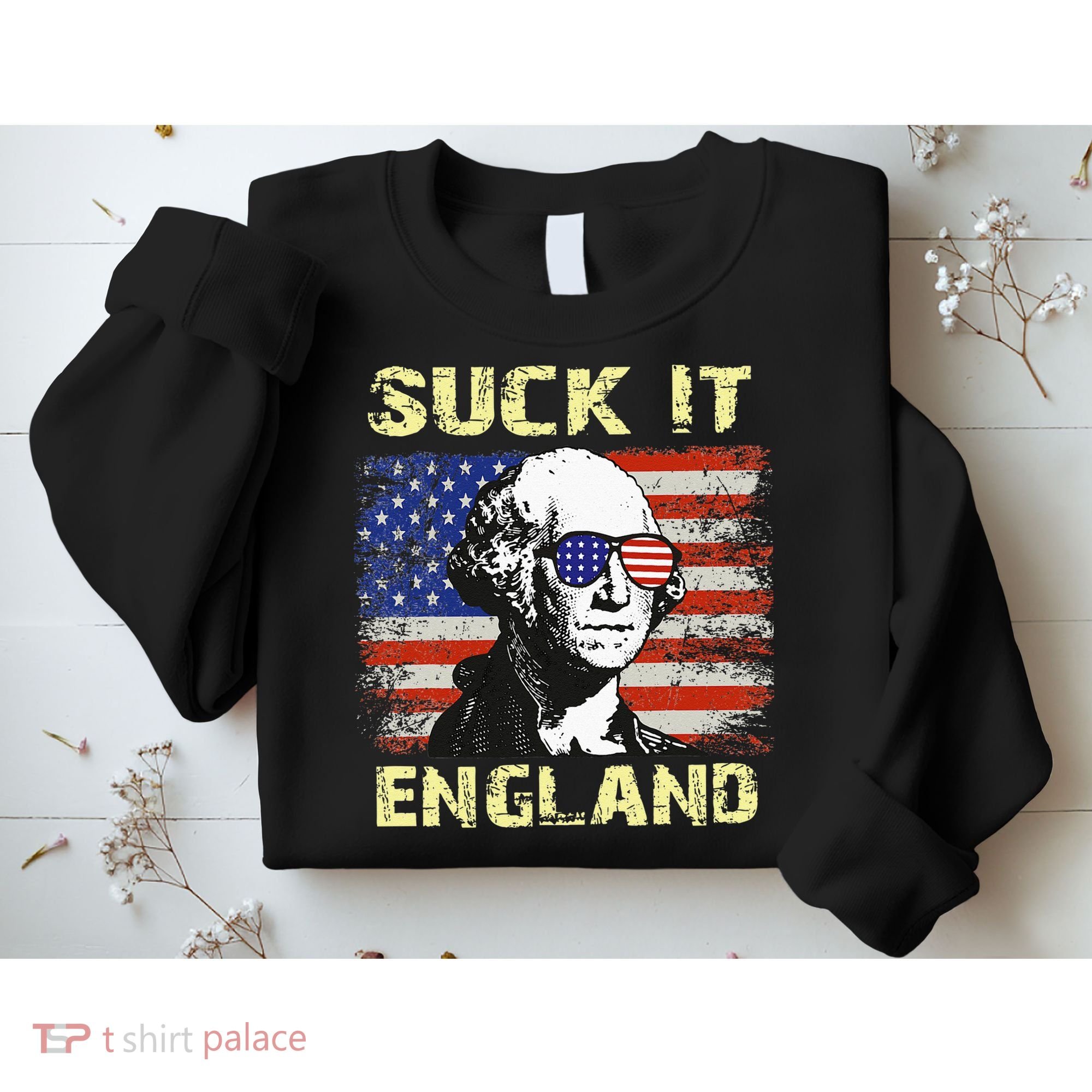 Suck It England Funny George Washington Sweatshirt