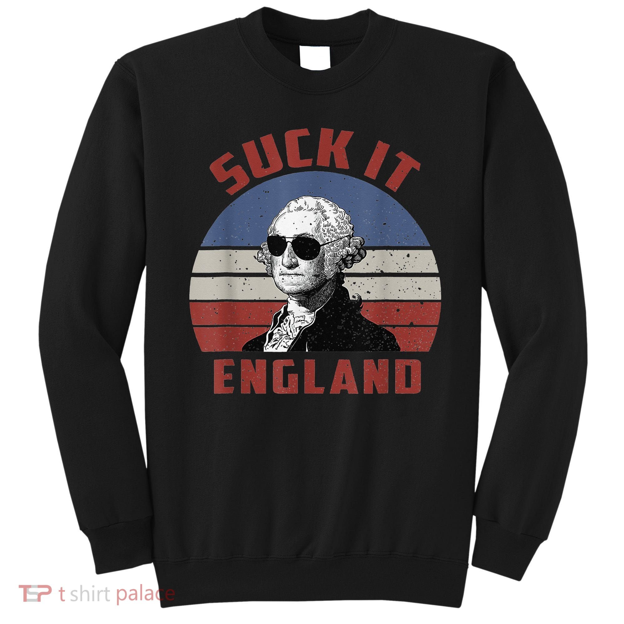 Suck It England Funny 4th of July Sweatshirt